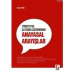 TÜRKIYE'DE ÇATIŞMA ÇÖZÜMÜNDE ANAYASAL ARAYIŞLAR - SEVTAP YOKUŞ