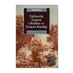 Türkiye'de Ermeni Okulları ve Ermeni Kimliği - Linda Barış