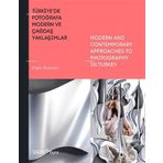 Türkiye’de Fotoğrafa Modern ve Çağdaş Yaklaşımlar - Engin Özendes