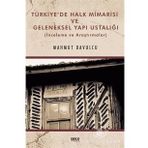 Türkiye'de Halk Mimarisi ve Geleneksel Yapı Ustalığı - İnceleme ve Araştırmalar