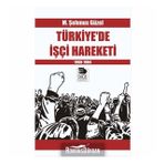 Türkiye'de İşçi Hareketi 1908-1984 - M. Şehmus Güzel