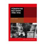 Türkiye’de İşçi Sınıfı 1908-1946 - Zafer Toprak