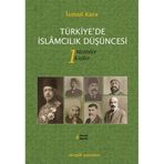 TÜRKIYE'DE İSLAMCILIK DÜŞÜNCESI 1 METINLER - KIŞILER - İSMAIL KARA