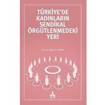 Türkiye'de Kadınların Sendikal Örgütlenmedeki Yeri - Fatma Merve İnan