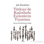Türkiye’de Kadınlarla Ezilenlerin Tiyatrosu - Jale Karabekir