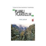 Türkiye’de Kamu Arazilerinin Yönetiminde Planlı Plansızlık - Yücel Çağlar