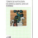 TÜRKİYE´DE KAPITALIZMIN GELİŞMESİ VE SOSYAL SINIFLAR - ALI GEVGILILI