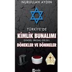 Türkiye’de Kimlik Bunalımı Dinsel - Irksal - Dilsel Dönekler ve Dönmeler - Nurullah Aydın