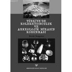 TÜRKİYE´DE KOLEKSIYONCULUK VE ARKEOLOJIK MİRASIN KORUNMASI - NEZIH BAŞGELEN