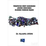 Türkiye’de Kürt Sorununu Çözüm Sürecinde Algının Yeniden İnşası - Nurettin Aydın