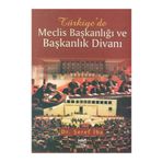 TÜRKİYE'DE MECLIS BAŞKANLIĞI VE BAŞKANLIK DİVANI - ŞERİF İBA