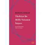 Türkiye’de Milli Vatanın İnşası - Behlül Özkan