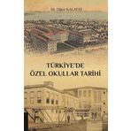 Türkiyede Özel Okullar Tarihi - Oğuz Kalafat