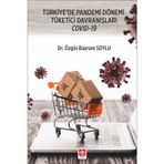 Türkiye`de Pandemi Dönemi Tüketici Davranışları Covid-19 Ekin Basım Yayın