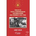 Türkiye’de Partili Cumhurbaşkanı Tartışmalarının Kısa Tarihçesi 1923 - 1950 - Ahmet Gülen