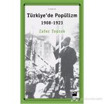Türkiye'de Popülizm 1908-1923 - Zafer Toprak