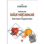 Türkiye'de Sağlık Harcamaları Ve Özel Kesim Uygulamaları - Kolektif
