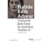 Türkiye’de Şark-Garp ve Amerikan Tesirleri - 2 - Halide Edip Adıvar
