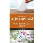 Türkiye'de Seçim Ekonomisi - Gazi Sonkur
