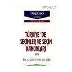 TÜRKİYE´DE SEÇİMLER VE SEÇİM KANUNLARI - SADETTIN BİLGİÇ