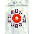 TÜRKİYE'DE SIYASAL SISTEM ARAYIŞI VE YÜRÜTMENİN GÜÇLENDİRİLMESİ - K. HALUK YAVUZ