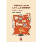 Türkiye'de Tarım Kapitalistleşirken - Selma Değirmenci