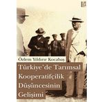 TÜRKİYEDE TARIMSAL KOOPERATİFÇİLİK DÜŞÜNCESİNİN GELİŞİMİ - ÖZLEM YILDIRIR KOCABAŞ