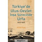 Türkiyede Ulus-Devlet İnşa Sürecinde Urfa 1923-1950 - Ahmet İlyas