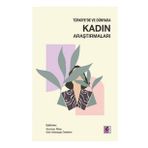Türkiye'de ve Dünyada Kadın Araştırmaları - Efil Yayınevi