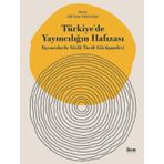 Türkiye'de Yayıncılığın Hafızası Yayıncılarla Sözlü Tarih Görüşmeleri - İlem Yayınları