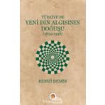 Türkiye'de Yeni Din Algısının Doğuşu / Remzi Demir