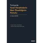 Türkiye'de Yerel Yönetimlerin İdari Özerkliğinin Hukuku Dr. Mehmet Boztepe Temmuz 2022