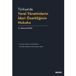 Türkiye'de Yerel Yönetimlerin İdari Özerkliğinin Hukuku Dr. Mehmet Boztepe Temmuz 2022