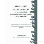 TÜRKIYE'DEKI İŞITME ENGELLIĞI VE İŞLETMELERDEKI DANIŞMANLIK HIZMETLERI ÜZERINE PILOT ARAŞTIRMA - SIDIKA PARLAK