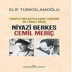 Türkiyenin Batılılaşma Tarihine İki Farklı Bakış: Niyazi Berkes-Cemil Meriç