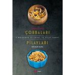 Türkiye’nin Çorbaları Pilavları - Gülhan Kara
