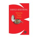 TÜRKİYE'NİN DOĞUM SANCILARI - HAROLD ARMSTRONG