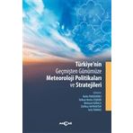 Türkiye'nin Geçmişten Günümüze Meteoroloji Politikaları ve Stratejileri Bekir Pakdemirli