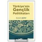 Türkiyenin Gençlik Politikaları - Mustafa Alpay