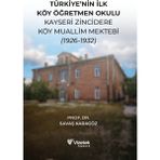 Türkiye'nin Ilk Köy Öğretmen Okulu Kayseri Zincidere Köy Muallim