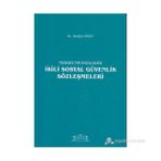 Türkiye’nin İmzaladığı İkili Sosyal Güvenlik Sözleşmeleri - Hediye Ergin