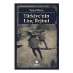 Türkiye’nin Linç Rejimi - Tanıl Bora