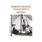 TÜRKIYE'NIN RUHU DIRENMENIN TRAJEDISI II - ZAHIT ATAM