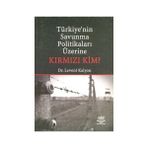 TÜRKİYE'NİN SAVUNMA POLİTİKALARI ÜZERİNE KIRMIZI KIM? - LEVENT KALYON