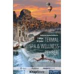 Türkiye’nin Seyahat Rotaları ile Termal SPA - Wellness Rehberi - kollektif
