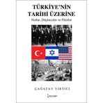 Türkiye'nin Tarihi Üzerine - Notlar Düşünceler ve Fikirler