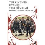 Türkiye’nin Uyanışı: 1908 Devrimi / Edward Frederick Knight / Kanon Kitap / 9786256664074