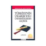 TÜRKİYE´NİN UYGARLIK YOLU ÜNİVERSİTELERDEN GEÇİYOR NEREDEN GELDIK, NEREYE GIDIYORUZ - LATIF MUTLU