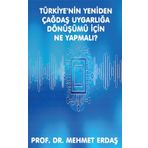 Türkiye'nin Yeniden Çağdaş Uygarlığa Dönüşümü için Ne Yapmalı? - Mehmet Erdaş