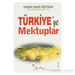TÜRKİYE`YE MEKTUPLAR - YAŞAR NURI ÖZTÜRK